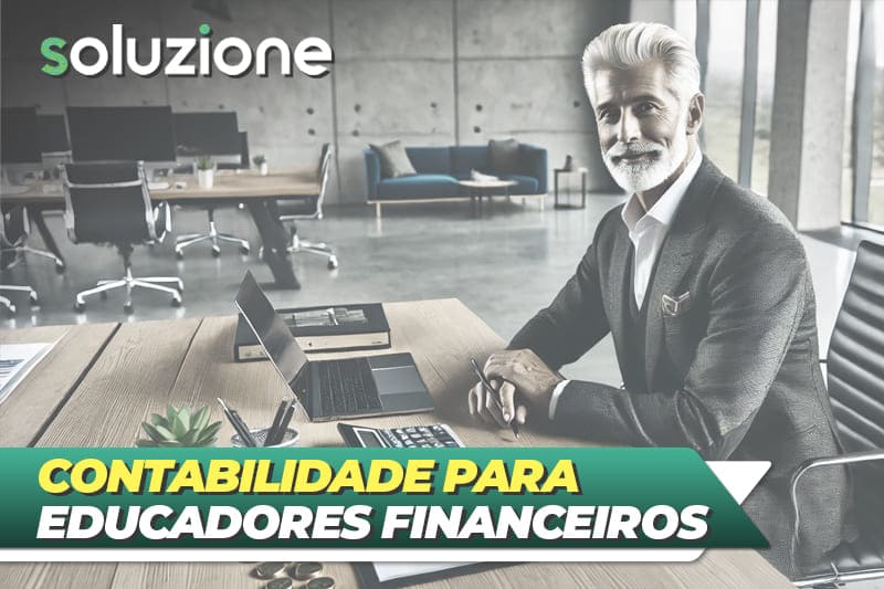 Contabilidade para educadores financeiros - Imagem de educador financeiro em seu escritório